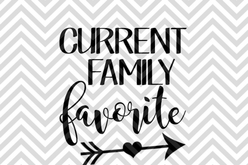 current-family-favorite-svg-and-dxf-cut-file-png-vector-calligraphy-download-file-cricut-silhouette