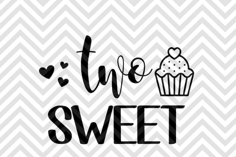 Two Sweet Birthday SVG and DXF Cut File SVG PNG EPS DXF File
