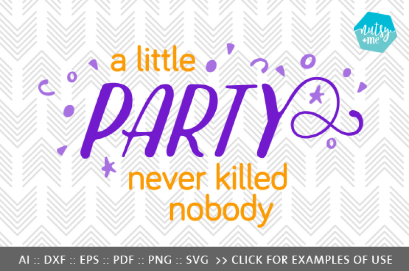 a-little-party-never-killed-nobody-svg-png-and-vector-cut-file