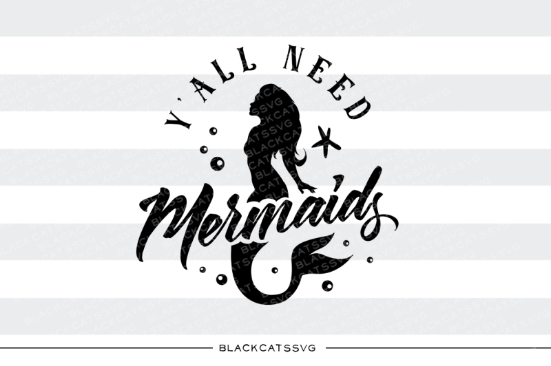 y-all-need-mermaids-svg-file