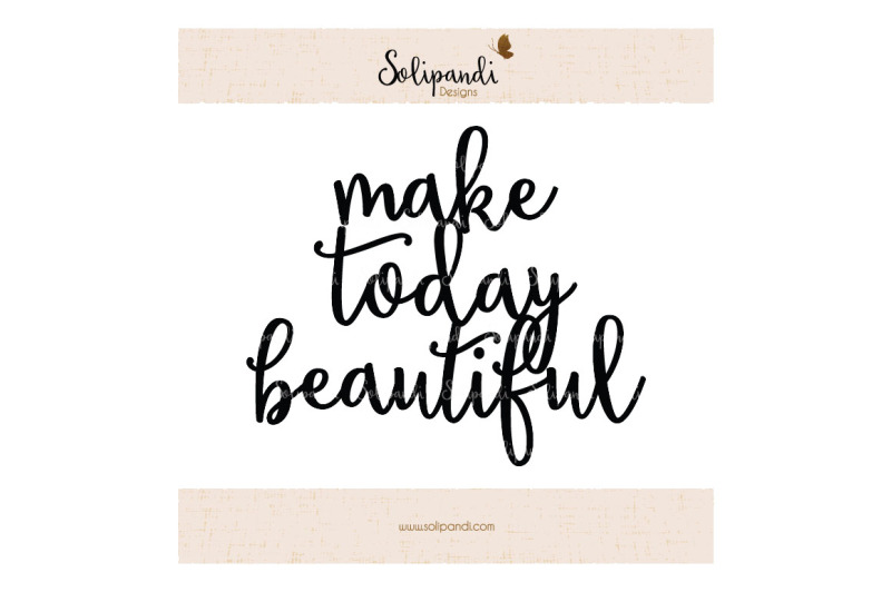 svg-quote-make-today-beautiful-svg-and-dxf-cut-files-for-cricut-silhouette-die-cut-machines-scrapbooking-paper-crafts-199