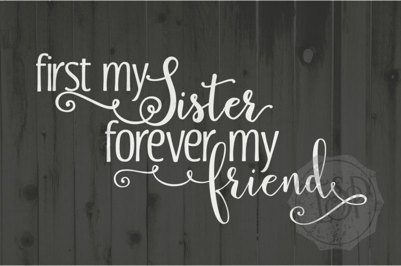 Download First my Sister forever my Friend, SVG DXF PNG, Cutting File, Printable By Ever So Pretty ...