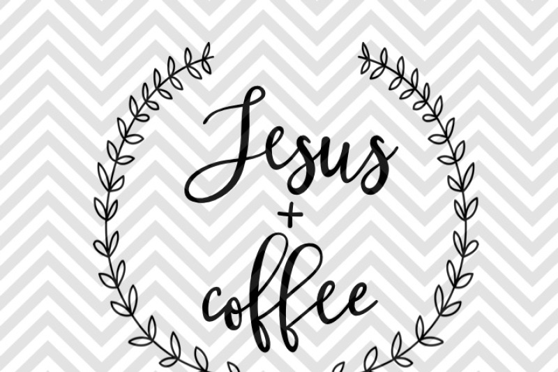 jesus-and-coffee-svg-and-dxf-cut-file-png-vector-calligraphy-download-file-cricut-silhouette