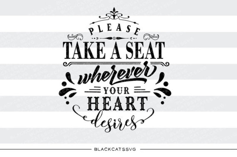 please-take-a-seat-wherever-you-heart-desires-svg-file