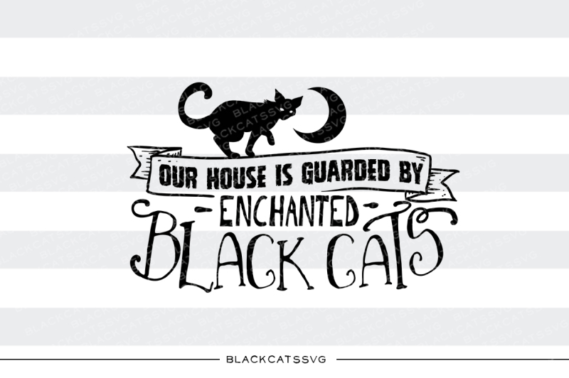 our-house-is-guarded-by-enchanted-cats-svg-file