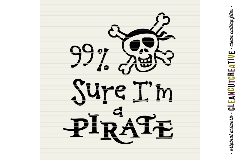 funny-quote-99-sure-i-039-m-a-pirate-svg-nbsp-boys-svg-dxf-eps-png-nbsp-cut-file-pirates-svg-pirates-cricut-and-silhouette-clean-cutting-files