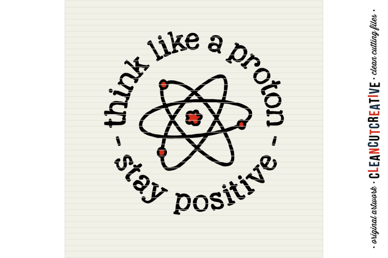 think-like-a-proton-stay-positive-svg-files-sayings