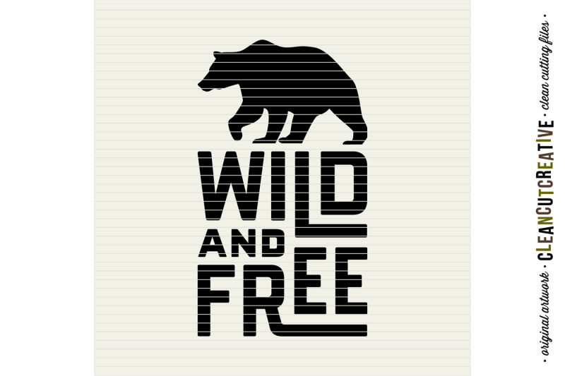 wild-and-free-quote-with-bear-svg-dxf-eps-png-cutfile-for-cricut-amp-silhouette-clean-cutting-files