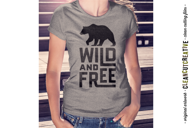 wild-and-free-quote-with-bear-svg-dxf-eps-png-cutfile-for-cricut-amp-silhouette-clean-cutting-files