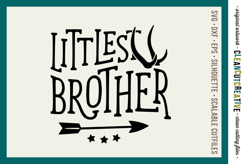 svg-littlest-brother-cutfile-design-with-nbsp-antlers-and-arrow-svg-dxf-eps-nbsp-png-nbsp-cricut-amp-silhouette-clean-cutting-files