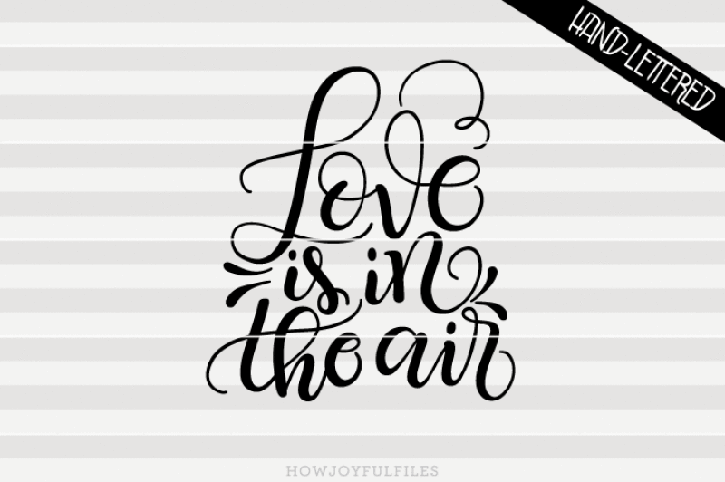 love-is-in-the-air-svg-pdf-dxf-hand-drawn-lettered-cut-file