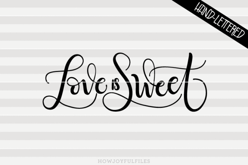 love-is-sweet-svg-pdf-dxf-hand-drawn-lettered-cut-file