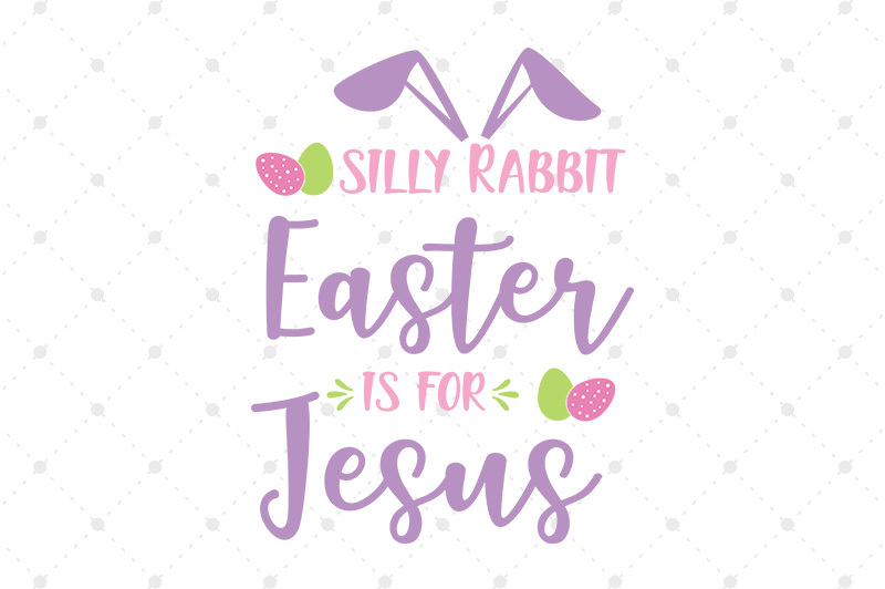 silly-rabbit-easter-is-for-jesus-svg-files