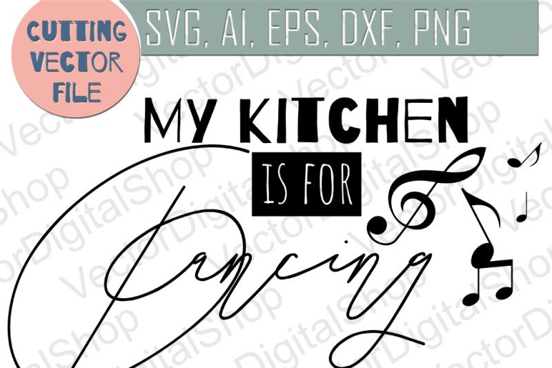 my-kitchen-is-for-dancing-svg-kitchen-quote-svg-dxf-ai-dxf-png-files