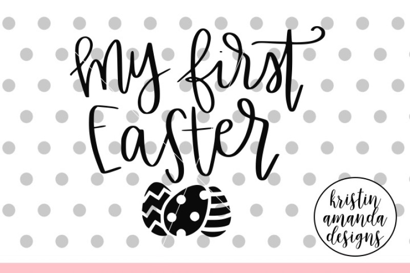Download My First Easter SVG DXF EPS PNG Cut File • Cricut • Silhouette By Kristin Amanda Designs SVG Cut ...