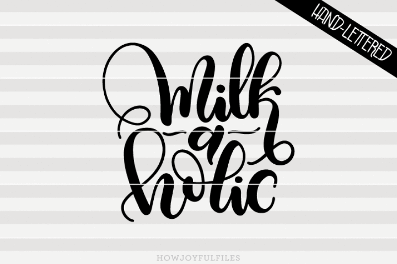 milk-a-holic-svg-pdf-dxf-hand-drawn-lettered-cut-file