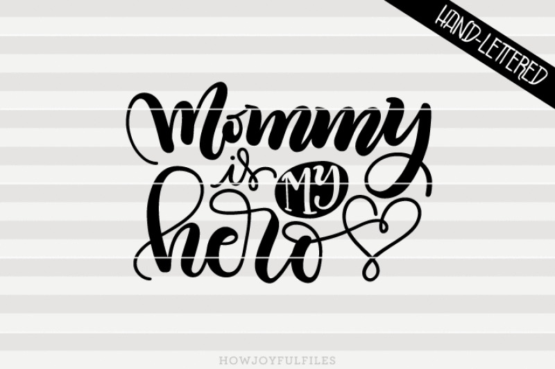 mommy-is-my-hero-svg-pdf-dxf-hand-drawn-lettered-cut-file