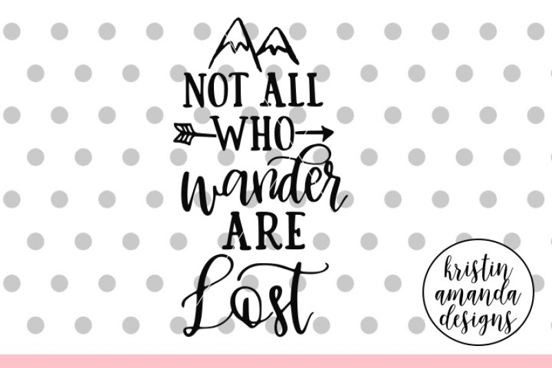 not-all-who-wander-are-lost-svg-dxf-eps-png-cut-file-cricut-silho