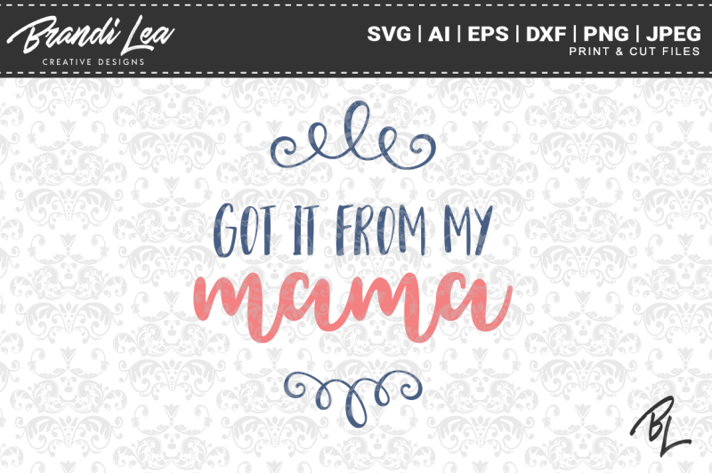 got-it-from-my-mama-svg-cutting-files