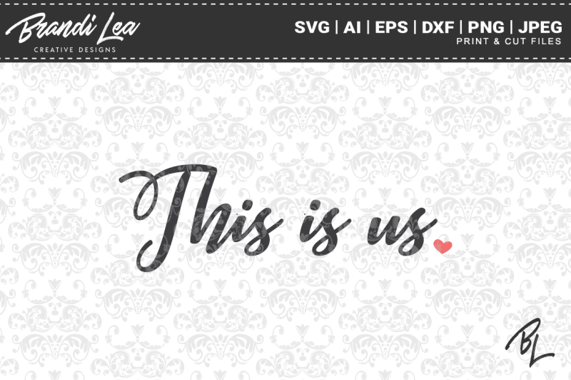Download This is us SVG Cutting Files By Brandi Lea Designs ...