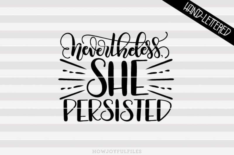 nevertheless-she-persisted-hand-drawn-lettered-cut-file