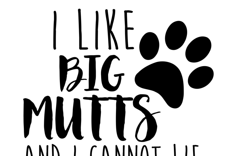 i-like-big-mutts-and-i-cannot-lie-svg-cut-file-dxf-ai-eps-png