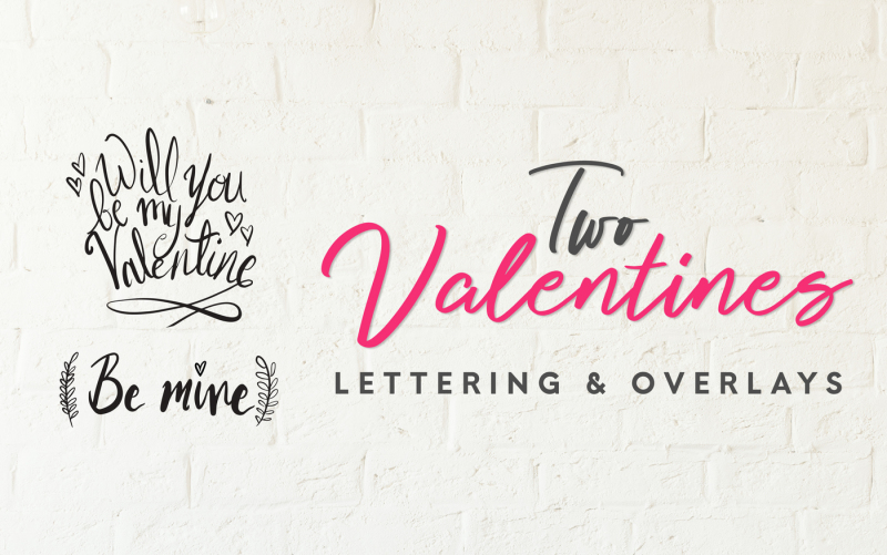 two-valentines-lettering-and-overlays