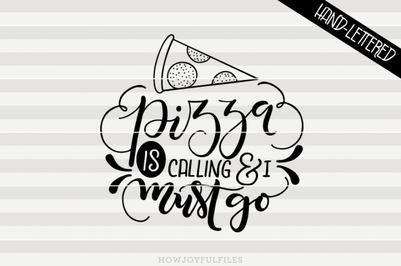 pizza-is-calling-and-i-must-go-hand-drawn-lettered-cut-file
