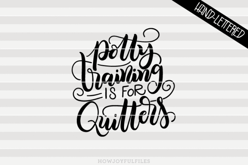 Potty training is for quitters - hand drawn lettered cut file Craft
SVG.DIY SVG