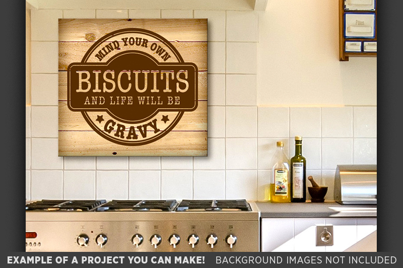 mind-your-own-biscuits-and-life-will-be-gravy-svg-file-country-623
