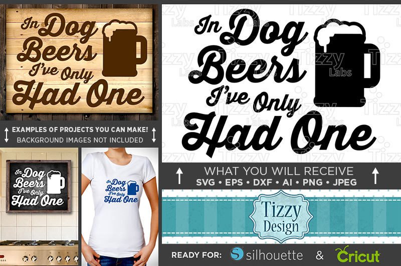 in-dog-beers-ive-only-had-one-sign-svg-files-beer-sign-svg-633
