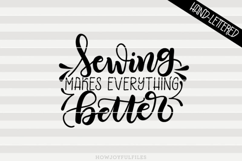 sewing-makes-everything-better-hand-drawn-lettered-cut-file