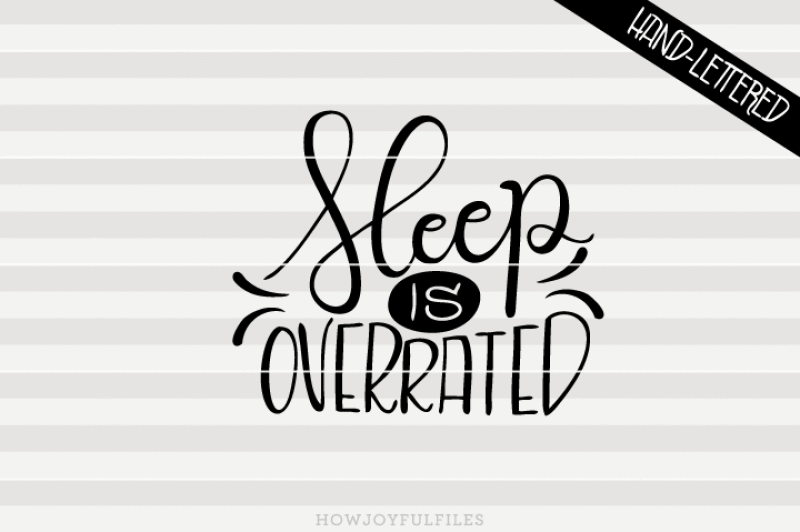 sleep-is-overrated-svg-pdf-dxf-hand-drawn-lettered-cut-file