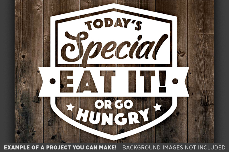Today S Special Eat It Or Go Hungry Svg Sign Country Kitchen 676 By Tizzy Labs Thehungryjpeg Com