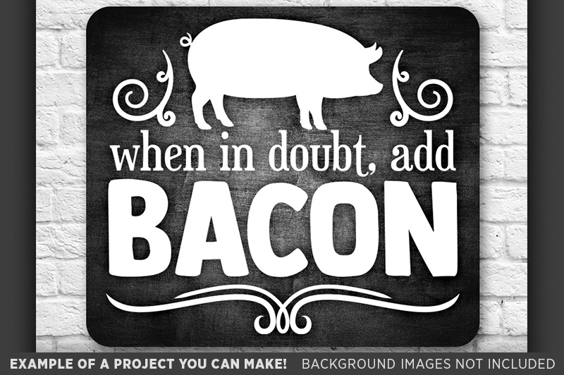 when-in-doubt-add-bacon-svg-file-farm-house-decor-708
