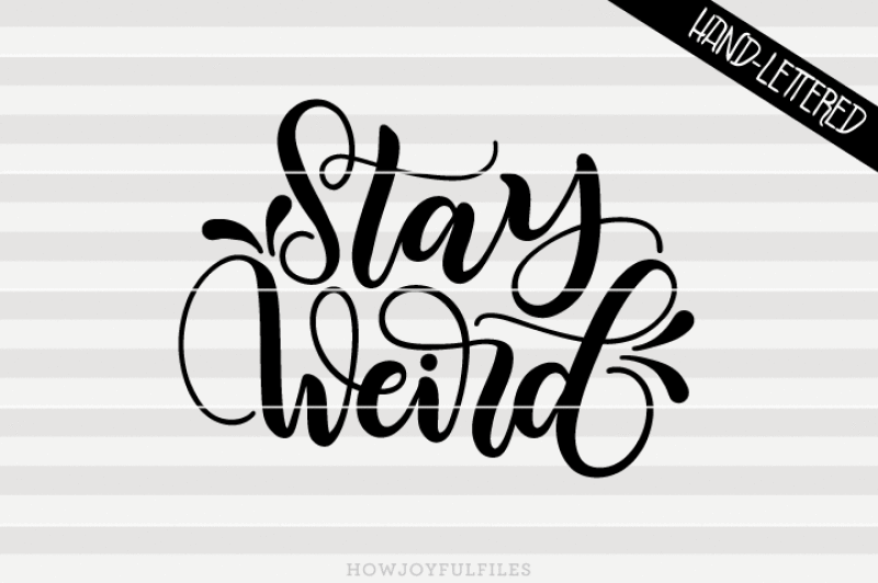 stay-weird-svg-pdf-dxf-hand-drawn-lettered-cut-file