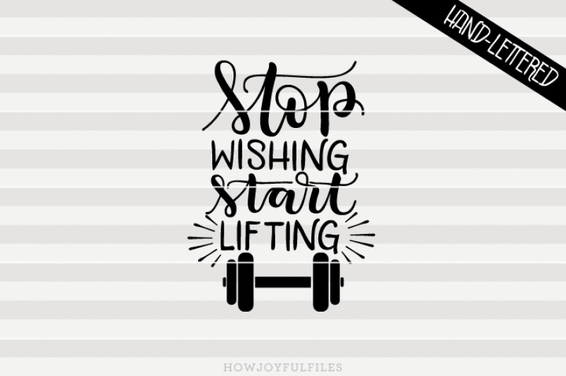 stop-wishing-start-lifting-hand-drawn-lettered-cut-file