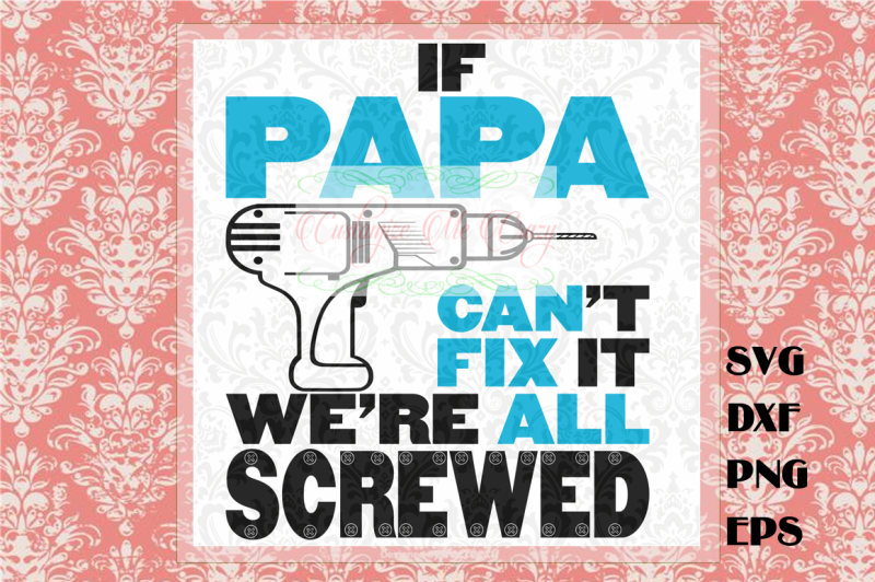 if-papa-can-t-fix-it-we-re-screwed