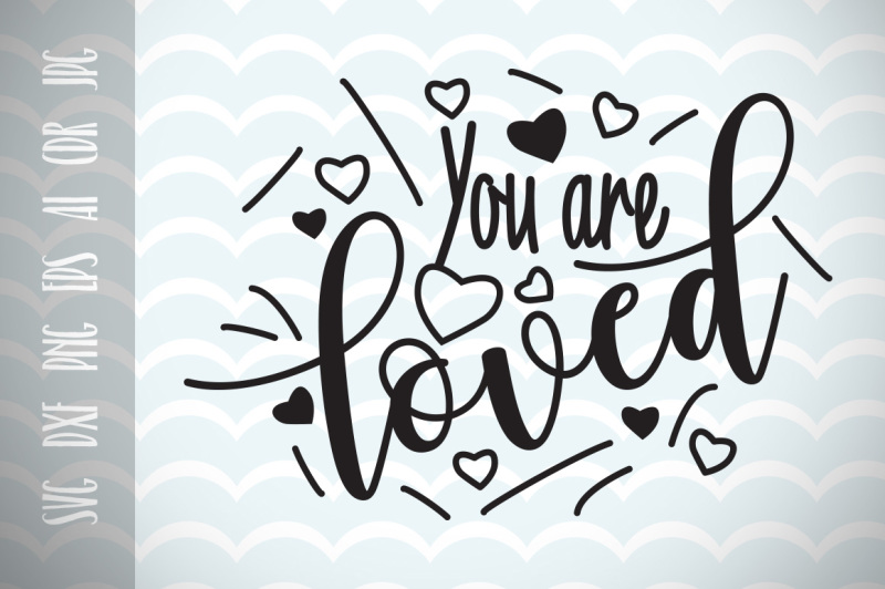 you-are-loved-love-and-life-quote-for-love-cut-file-quote-phrases