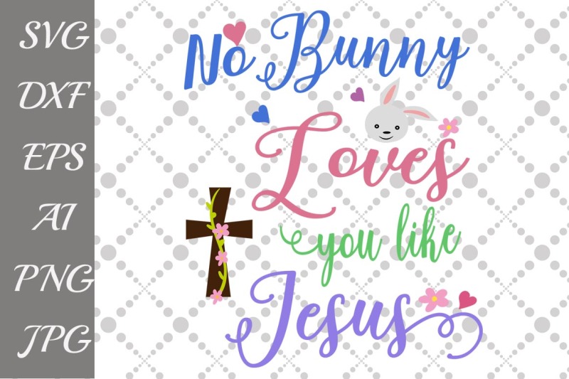 no-bunny-loves-you-like-jesus-svg