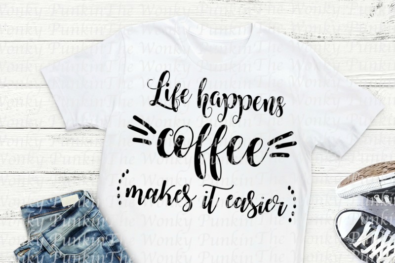 life-happens-coffee-helps-svg-cut-file