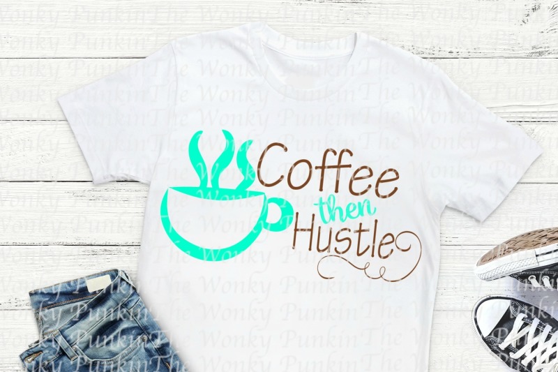 coffee-then-hustle-svg-cut-file