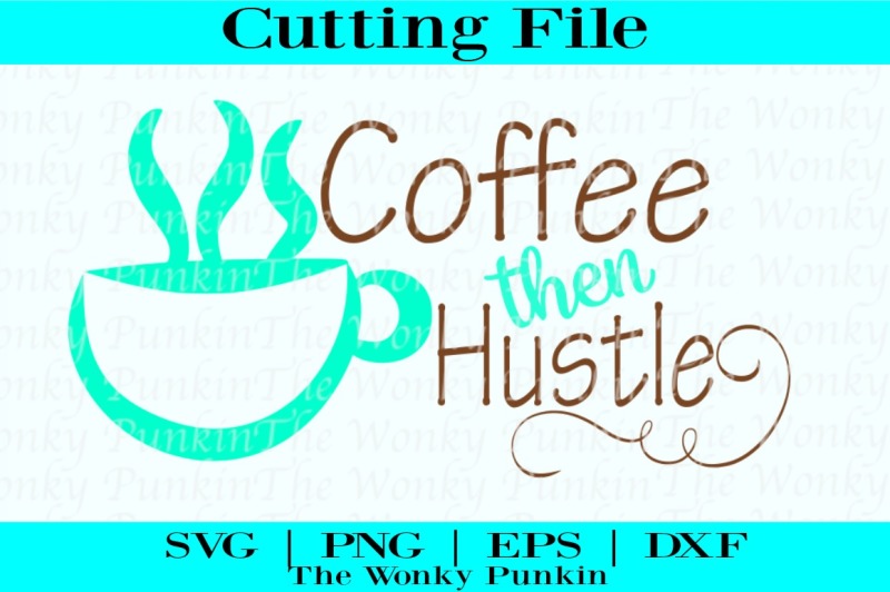 coffee-then-hustle-svg-cut-file