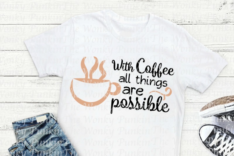 with-coffee-all-things-are-possib