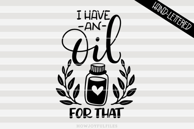 i-have-an-oil-for-that-essential-oil-hand-drawn-lettered-cut-file