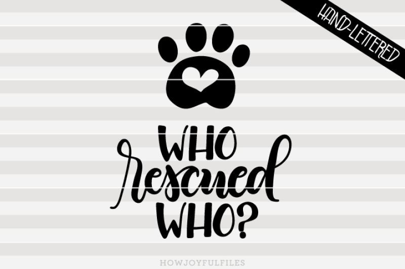 who-rescued-who-rescued-dog-rescued-cat-hand-lettered-cut-file