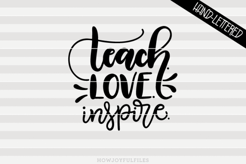 teach-love-inspire-svg-dxf-pdf-hand-drawn-lettered-cut-file