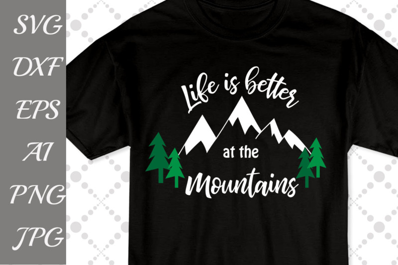 life-is-better-at-the-mountains-svg