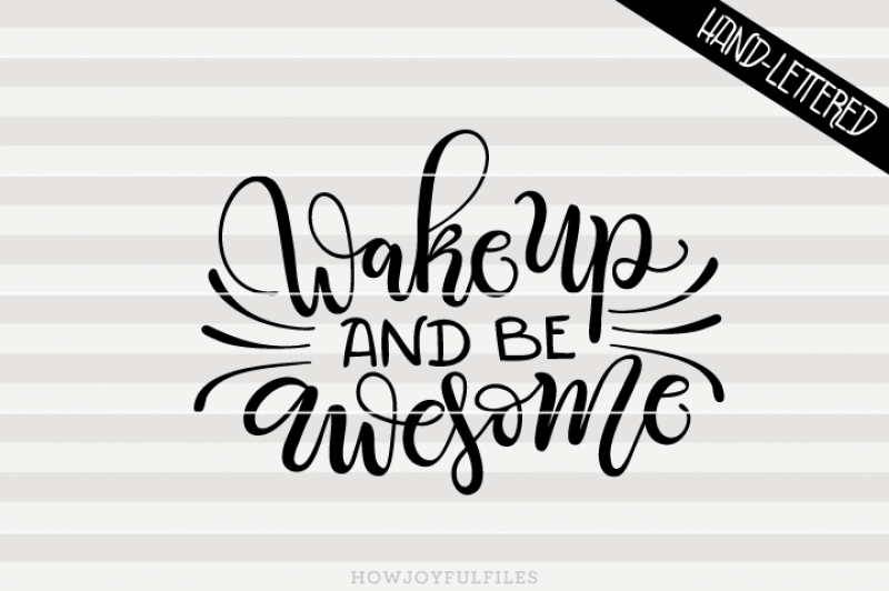 wake-up-and-be-awesome-hand-drawn-lettered-cut-file