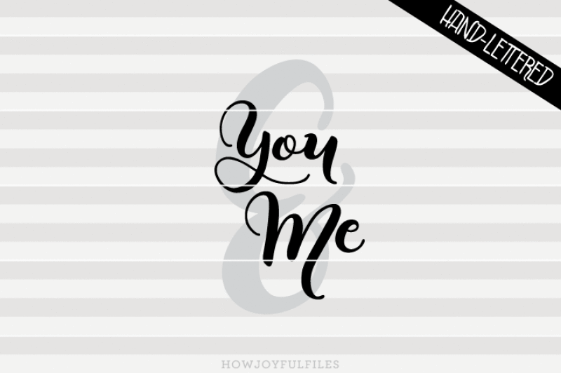 You and me - SVG - PDF - DXF - hand drawn lettered cut file for
Silhouette